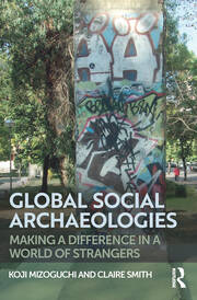 Global Social Archaeologies: Making a Difference in a World of Strangers book cover