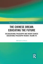 The Chinese Dream: Educating the Future: An Educational Philosophy and Theory Chinese Educational Philosophy Reader, Volume VII book cover