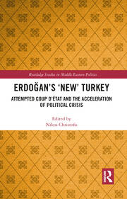 Erdoğan’s ‘New’ Turkey: Attempted Coup d’état and the Acceleration of Political Crisis book cover