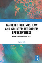 Targeted Killings, Law and Counter-Terrorism Effectiveness: Does Fair Play Pay Off? book cover