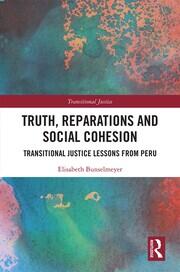 Truth, Reparations and Social Cohesion: Transitional Justice Lessons from Peru book cover