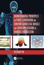 Biomechanical Principles on Force Generation and Control of Skeletal Muscle and their Applications in Robotic Exoskeleton book cover