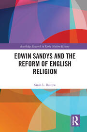 Edwin Sandys and the Reform of English Religion book cover
