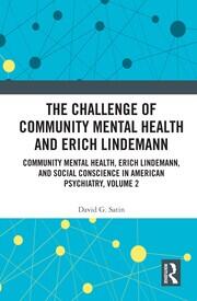 The Challenge of Community Mental Health and Erich Lindemann: Community Mental Health, Erich Lindemann, and Social Conscience in American Psychiatry, Volume 2 book cover