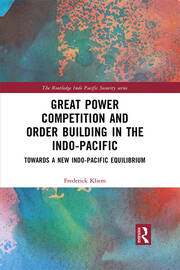 Great Power Competition and Order Building in the Indo-Pacific: Towards a New Indo-Pacific Equilibrium book cover