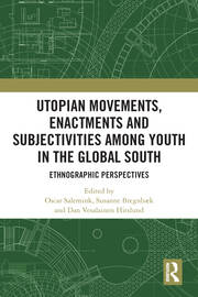 Utopian Movements, Enactments and Subjectivities among Youth in the Global South: Ethnographic Perspectives book cover
