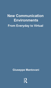 New Communications Environments: From Everyday To Virtual book cover