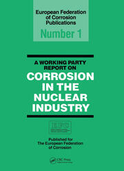 A Working Party Report on Corrosion in the Nuclear Industry EFC1 book cover