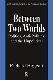 Between Two Worlds: Politics, Anti-Politics, and the Unpolitical book cover