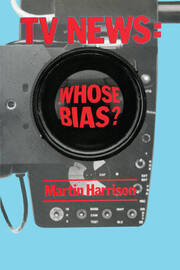 Television News: Whose Bias? - A Casebook Analysis of Strikes, Television and Media Studies book cover
