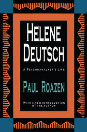 Helene Deutsch: A Psychoanalyst's Life book cover