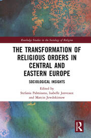 The Transformation of Religious Orders in Central and Eastern Europe: Sociological Insights book cover