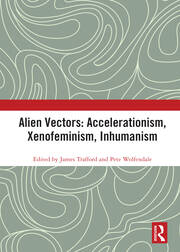 Alien Vectors: Accelerationism, Xenofeminism, Inhumanism book cover