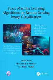 Fuzzy Machine Learning Algorithms for Remote Sensing Image Classification book cover