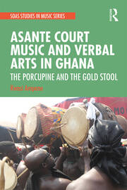 Asante Court Music and Verbal Arts in Ghana: The Porcupine and the Gold Stool book cover