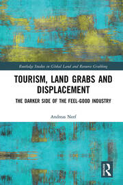 Tourism, Land Grabs and Displacement: The Darker Side of the Feel-Good Industry book cover