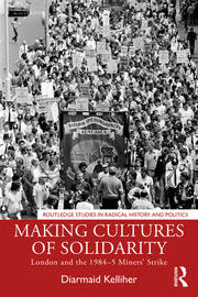 Making Cultures of Solidarity: London and the 1984–5 Miners’ Strike book cover
