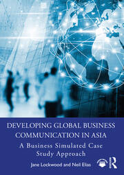 Developing Global Business Communication in Asia: A Business Simulated Case Study Approach book cover