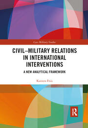 Civil-Military Relations in International Interventions: A New Analytical Framework book cover