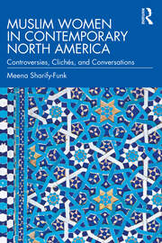 Muslim Women in Contemporary North America: Controversies, Clichés, and Conversations book cover