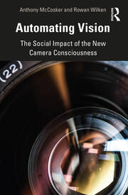 Automating Vision: The Social Impact of the New Camera Consciousness book cover