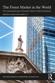 The Freest Market in the World: The Constitutional Logic of Economic Liberty in China’s Hong Kong book cover