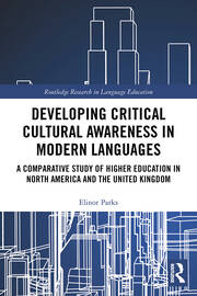 Developing Critical Cultural Awareness in Modern Languages: A Comparative Study of Higher Education in North America and the United Kingdom book cover