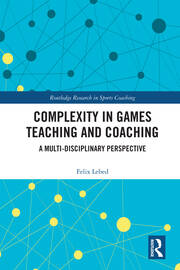 Complexity in Games Teaching and Coaching: A Multi-Disciplinary Perspective book cover
