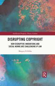 Disrupting Copyright: How Disruptive Innovations and Social Norms are Challenging IP Law book cover