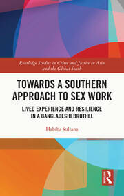 Towards a Southern Approach to Sex Work: Lived Experience and Resilience in a Bangladeshi Brothel book cover