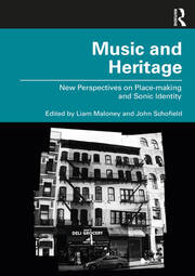 Music and Heritage: New Perspectives on Place-making and Sonic Identity book cover