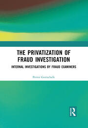 The Privatization of Fraud Investigation: Internal Investigations by Fraud Examiners book cover