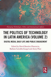 The Politics of Technology in Latin America (Volume 2): Digital Media, Daily Life and Public Engagement book cover