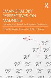 Emancipatory Perspectives on Madness: Psychological, Social, and Spiritual Dimensions book cover