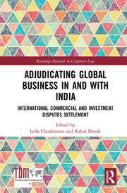 Adjudicating Global Business in and with India: International Commercial and Investment Disputes Settlement book cover