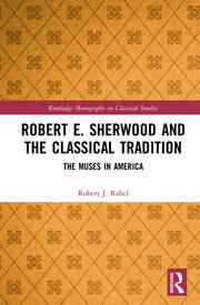 Robert E. Sherwood and the Classical Tradition: The Muses in America book cover