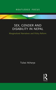 Sex, Gender and Disability in Nepal: Marginalized Narratives and Policy Reform book cover