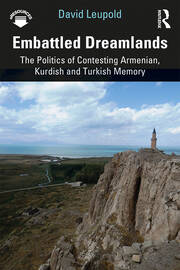 Embattled Dreamlands: The Politics of Contesting Armenian, Kurdish and Turkish Memory book cover