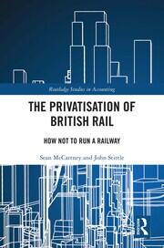 The Privatisation of British Rail: How Not to Run a Railway book cover