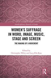 Women’s Suffrage in Word, Image, Music, Stage and Screen: The Making of a Movement book cover
