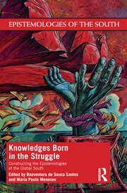 Knowledges Born in the Struggle: Constructing the Epistemologies of the Global South book cover