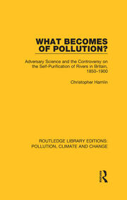 What Becomes of Pollution?: Adversary Science and the Controversy on the Self-Purification of Rivers in Britain, 1850-1900 book cover