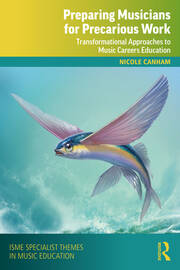 Preparing Musicians for Precarious Work: Transformational Approaches to Music Careers Education book cover