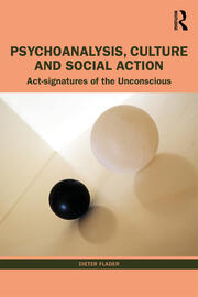 Psychoanalysis, Culture and Social Action: Act Signatures of the Unconscious book cover
