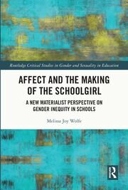 Affect and the Making of the Schoolgirl: A New Materialist Perspective on Gender Inequity in Schools book cover