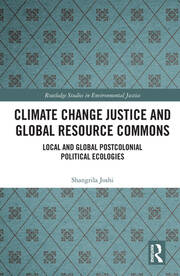 Climate Change Justice and Global Resource Commons: Local and Global Postcolonial Political Ecologies book cover