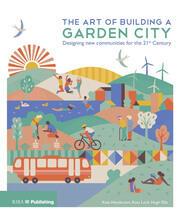 The Art of Building a Garden City: Designing New Communities for the 21st Century book cover