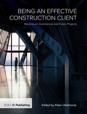 Being an Effective Construction Client: Working on Commercial and Public Projects book cover