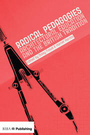 Radical Pedagogies: Architectural Education and the British Tradition book cover
