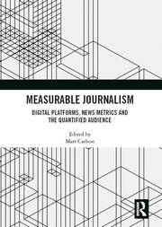 Measurable Journalism: Digital Platforms, News Metrics and the Quantified Audience book cover